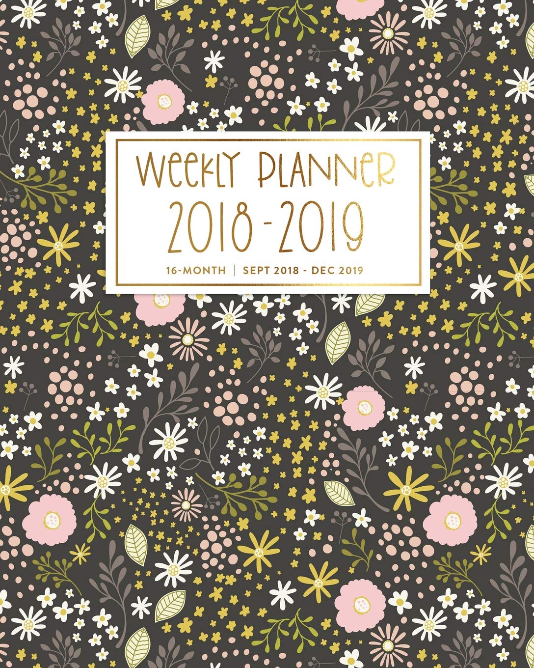 Weekly Planner 2018 - 2019, 16 Month Sept 2018 - Dec 2019: Pretty Brown & Pink Ditsy Woodland Floral Academic Dated Agenda Book Business, Finance & Career