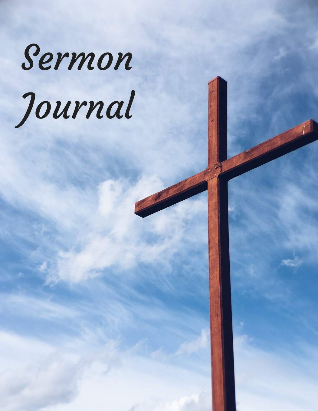Sermon Journal: Tall Wooden Cross themed Sermon Journal 8.5" x 11" 100 pages Essays & Short Stories