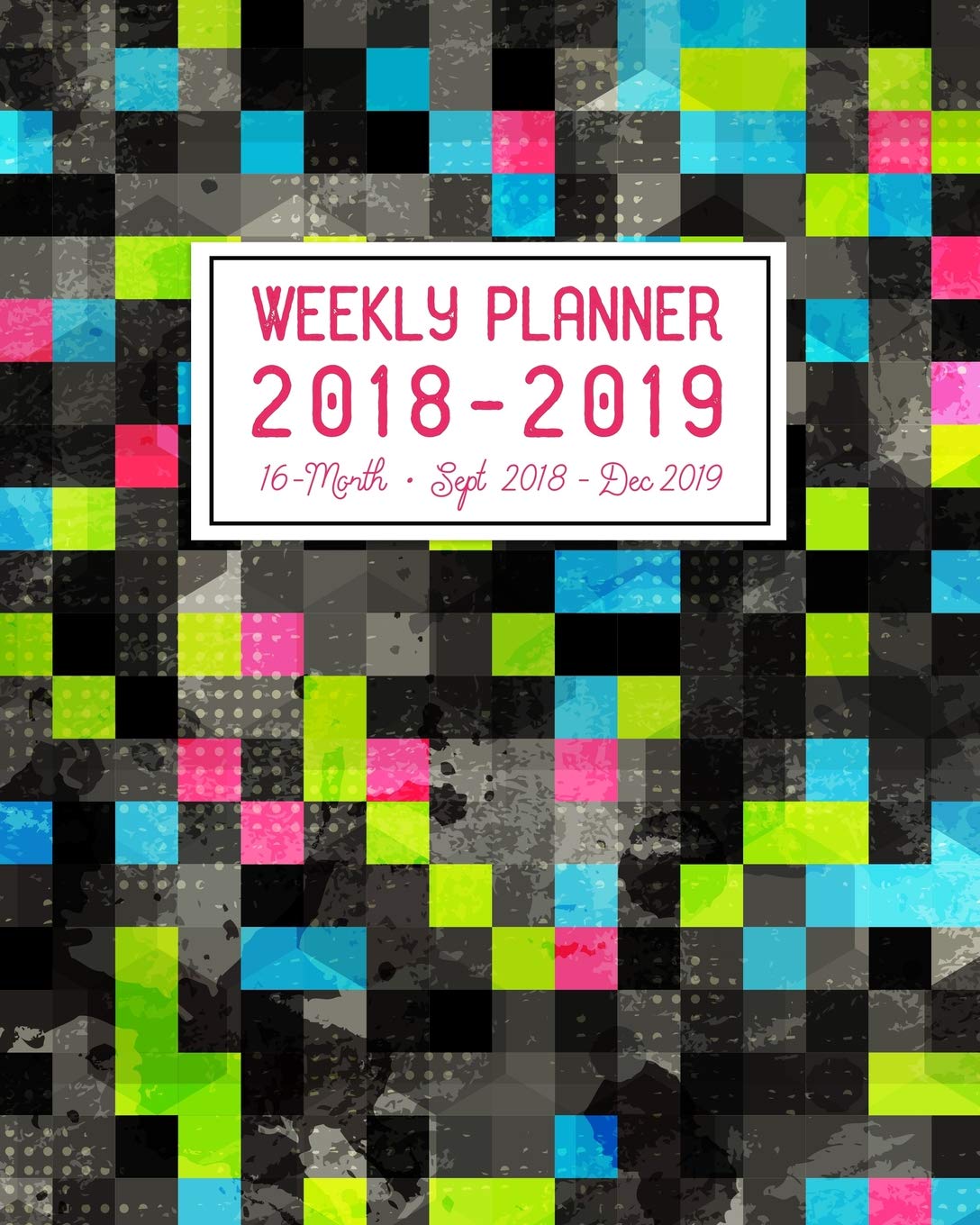 Weekly Planner 2018 - 2019, 16 Month Sept 2018 - Dec 2019: Retro Geometric Neon & Black 90s Pattern Academic Dated Agenda Book Non-fiction