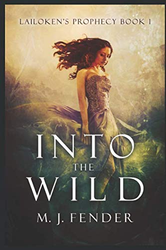 Into The Wild: Lailoken's Prophecy Book 1 (Lailoken Prophecy, Band 1) Romantic Fantasy