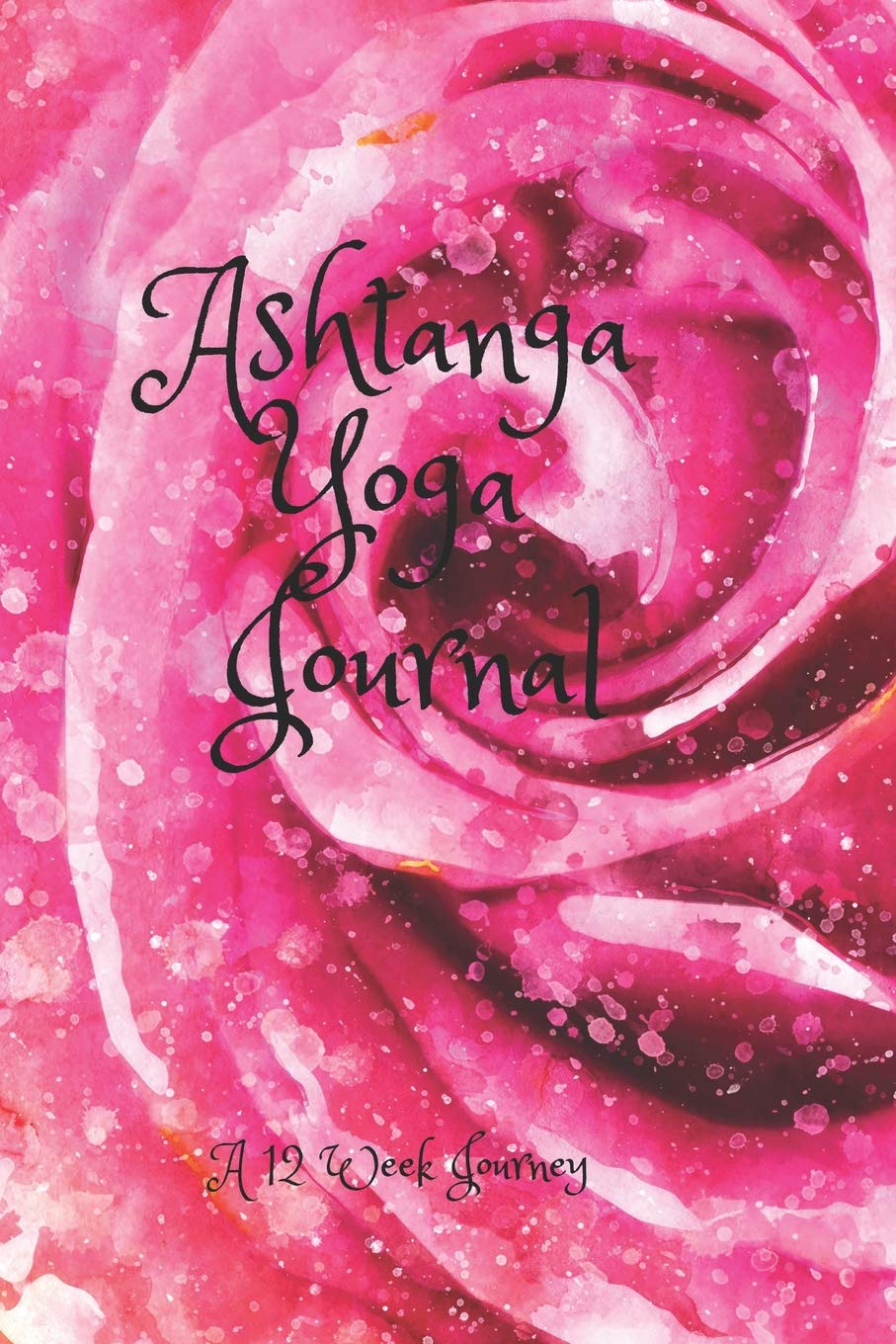 Ashtanga Yoga Journal: 12 Week Journey Health, Nutrition & Fitness