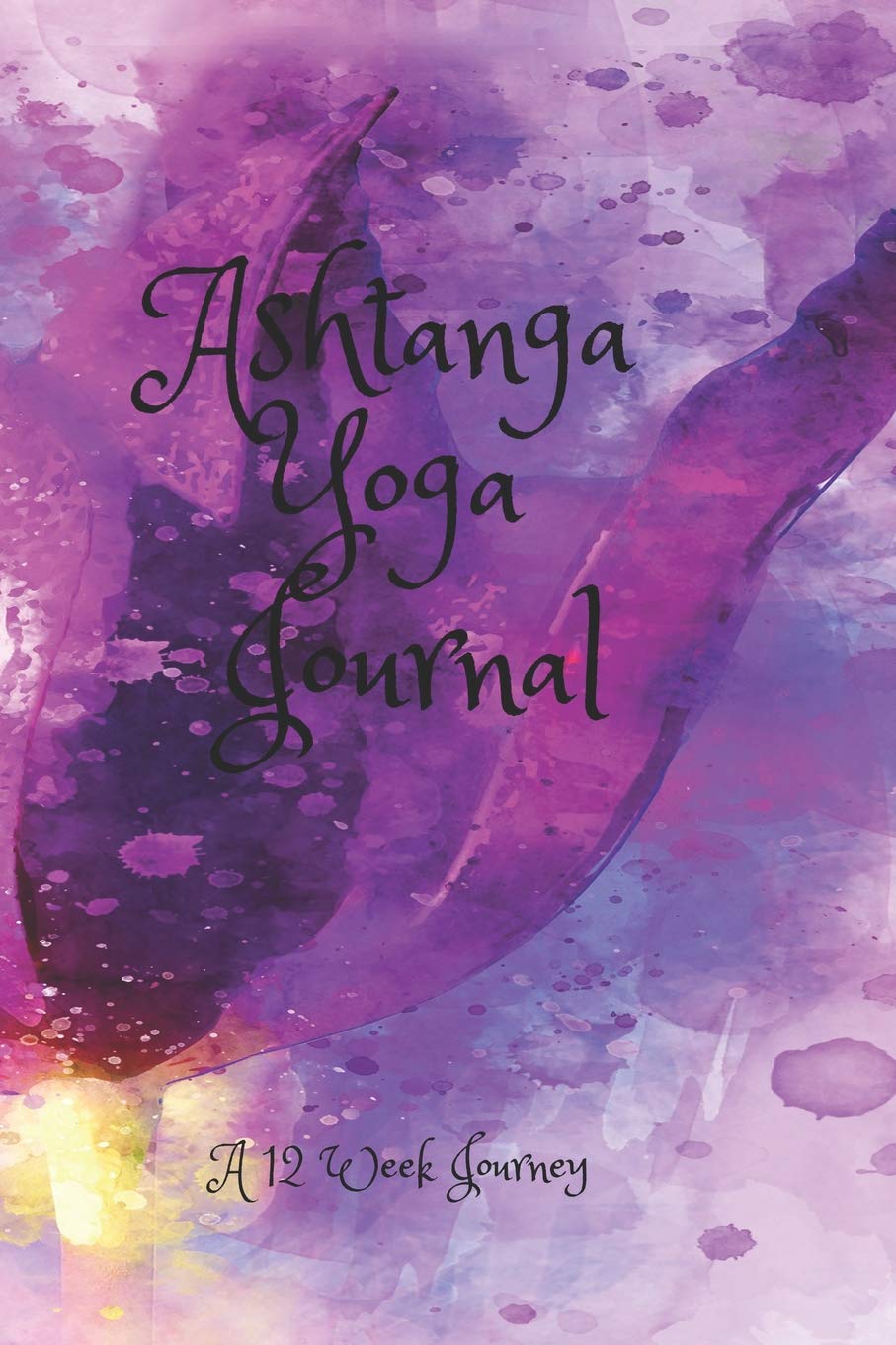 Ashtanga Yoga Journal: 12 Week Journey Health, Nutrition & Fitness