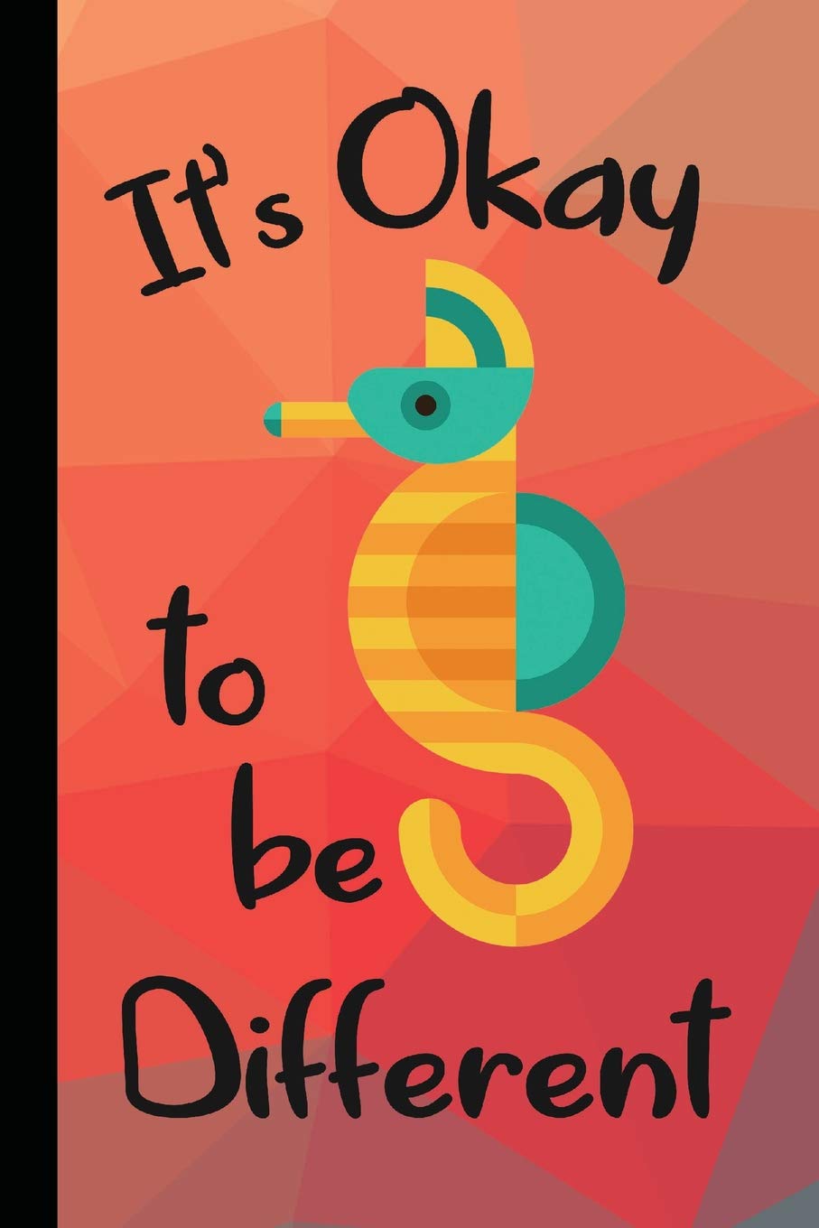 It's Okay To Be Different: Seahorse Lined Pages For Journaling, Studying, Writing, Daily Reflection and Prayer Style Workbook Action & Adventure