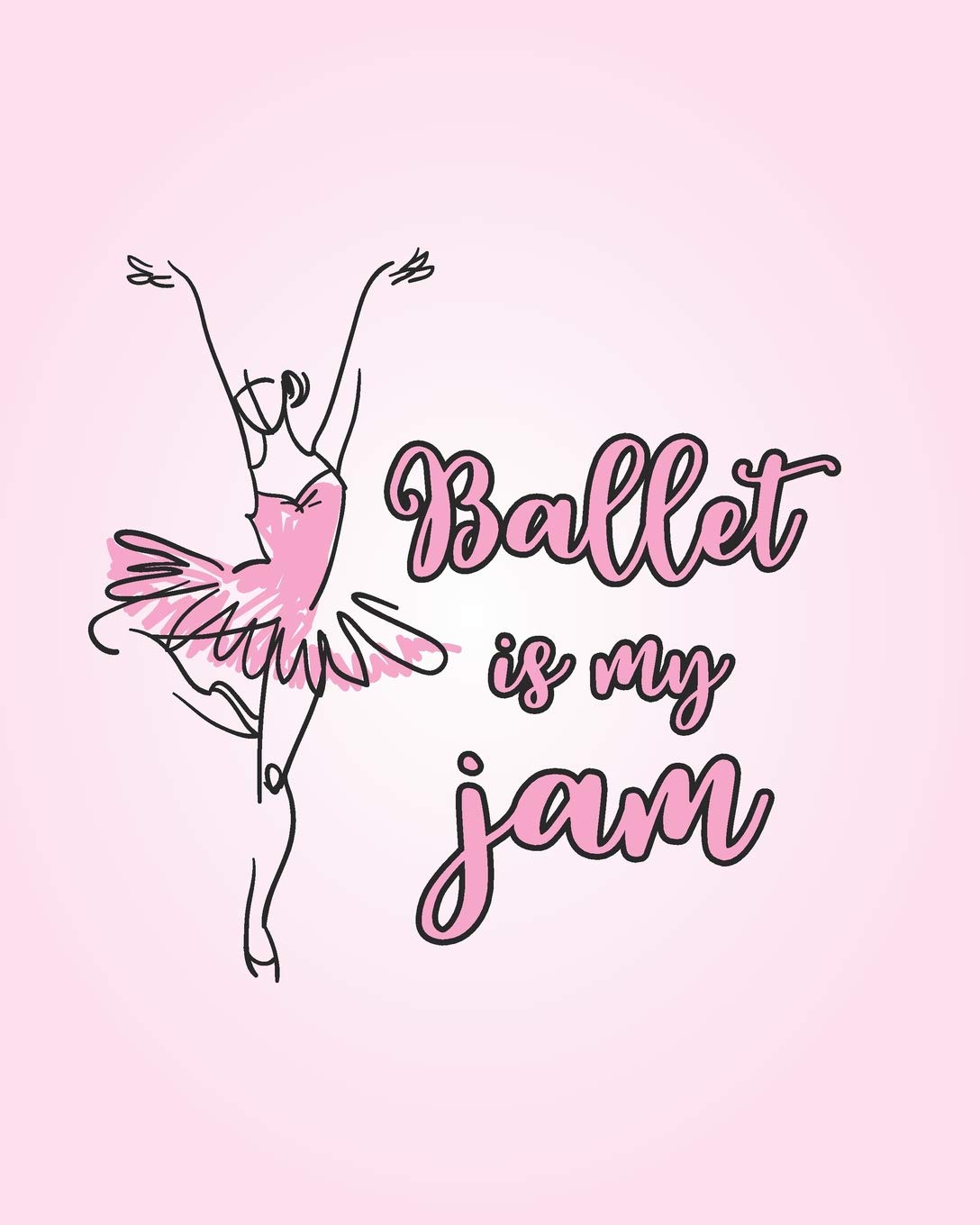 Ballet is My Jam: 2019 Daily Planner for Dancers and Dance Teachers Social Sciences