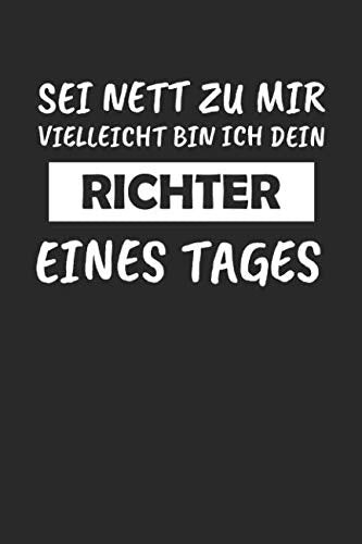 Sei Nett Zu Mir Vielleicht Bin Ich Dein Richter Eines Tages: Notizbuch Mit 110 Linierten Seiten Business, Finance & Career