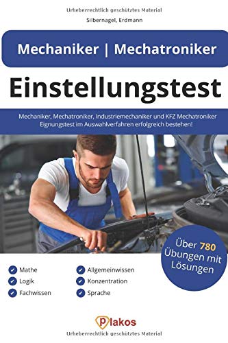 Einstellungstest Mechaniker, Mechatroniker, Industriemechaniker & KFZ Mechatroniker: Eignungstest im Auswahlverfahren erfolgreich bestehen | 780 Übungen mit Lösungen: Mathe, Logik, Fachwissen & mehr Business, Finance & Career