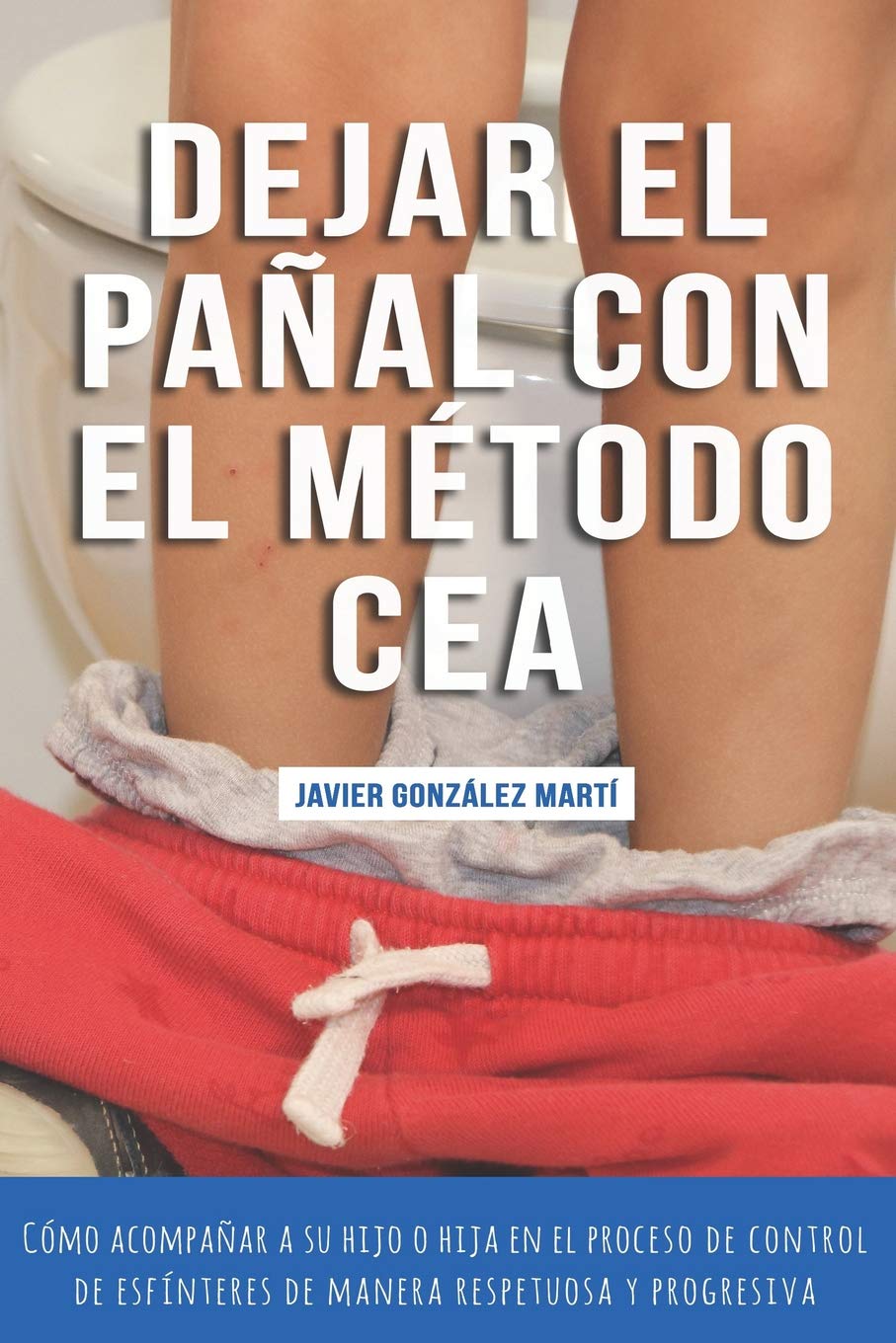 Dejar el pañal con el método CEA: Cómo acompañar a su hijo o hija en el proceso de control de esfínteres de manera respetuosa y progresiva (imágenes en blanco y negro) book