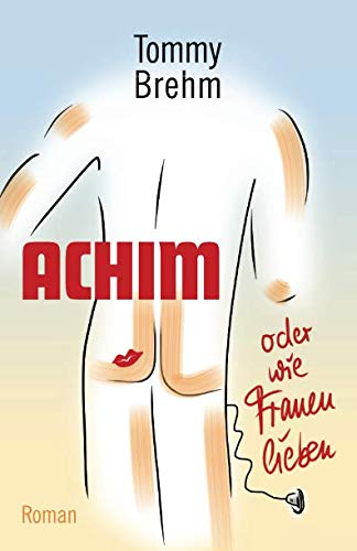 Achim: oder wie Frauen lieben Contemporary literature Books