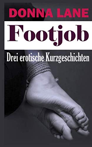 Footjob, Drei erotische Kurzgeschichten: Erotische BDSM Fuß Fetisch Kurzgeschichten für Erwachsene book