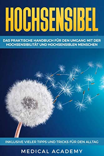 Hochsensibel: Das praktische Handbuch für den Umgang mit der Hochsensibilität und hochsensiblen Menschen. Inklusive vieler Tipps und Tricks für den Alltag. Social Sciences
