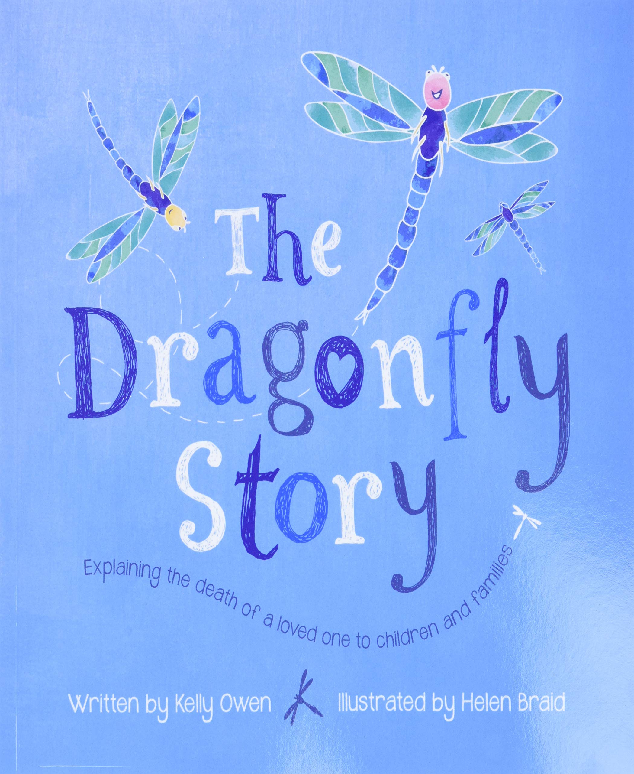 The Dragonfly Story: Explaining the death of a loved one to children and families Contemporary literature Books