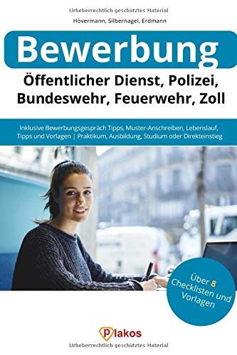 Bewerbung Öffentlicher Dienst, Polizei, Bundeswehr, Feuerwehr, Zoll: Inklusive Bewerbungsgespräch-Tipps, Muster-Anschreiben, Lebenslauf-Vorlagen | Praktikum, Ausbildung, Studium oder Direkteinstieg Business, Finance & Career