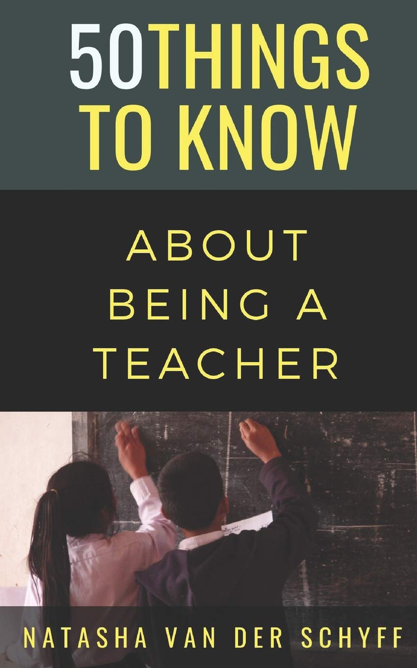 50 Things to Know About Being a Teacher (50 Things to Know About Becoming a Teacher Series, Band 1) Business, Finance & Career