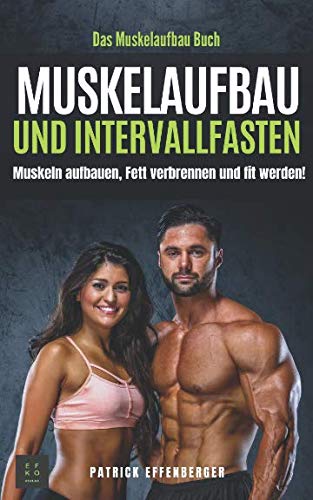 Das Muskelaufbau Buch: Muskeln aufbauen, fett verbrennen und fit werden! Health, Nutrition & Fitness