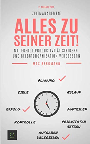 Zeitmanagement:: Mit Erfolg Produktivität steigern und Selbstorganisation verbessern Business, Finance & Career