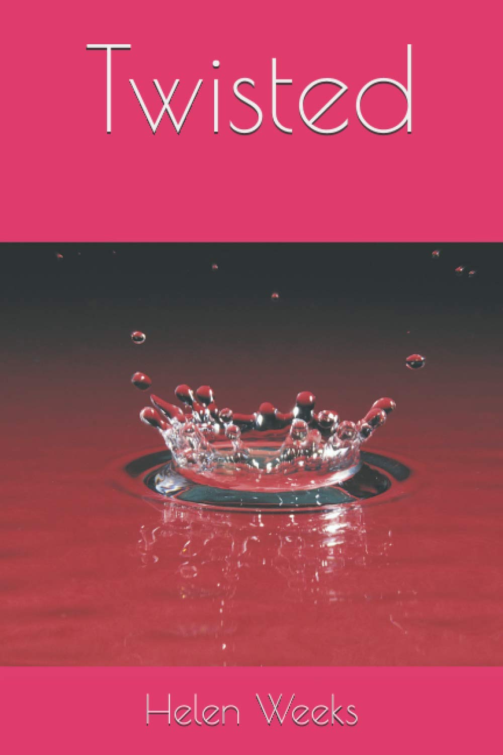 Twisted (In A Quiet Town E Book Series Book 1 Unfiltered Book 2 Shattered Book 3 Resolution, Band 1) Contemporary literature