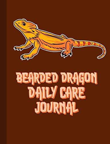 Bearded Dragon Daily Care Journal (Pet Care Journals, Band 6) Pets