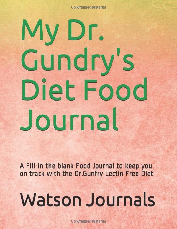 My Dr. Gundry's Diet Food Journal: A Fill-in the blank Food Journal to keep you on track with the Dr.Gunfry Lectin Free Diet Health, Nutrition & Fitness