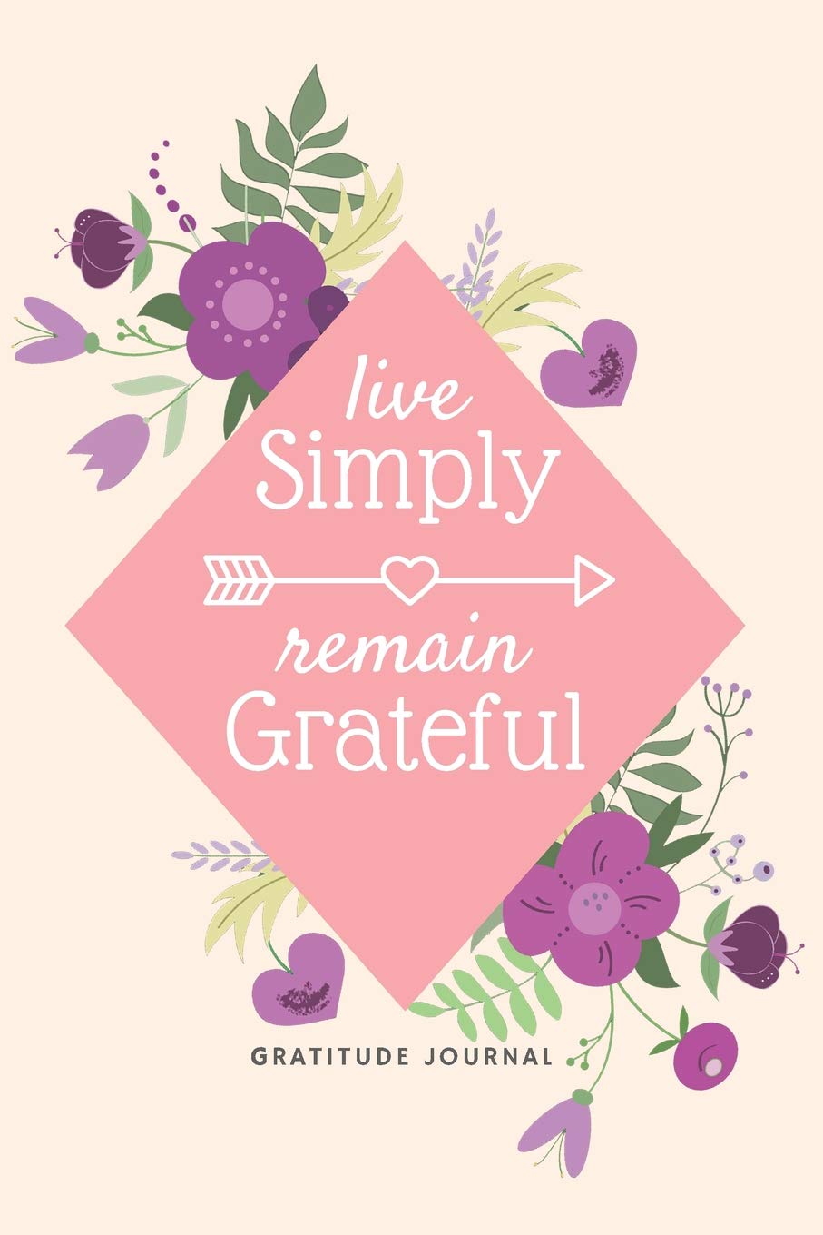 Gratitude Journal: Live Simply Remain Grateful - Thankful Notebook Diary with 5 Minute Daily Writing Prompts | Flower Design Social Sciences