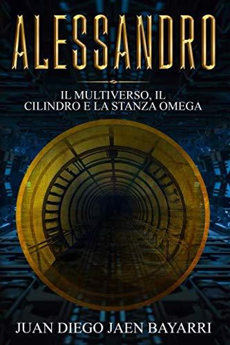 Alessandro: Il multiverso, il cilindro e la stanza Omega Fiction