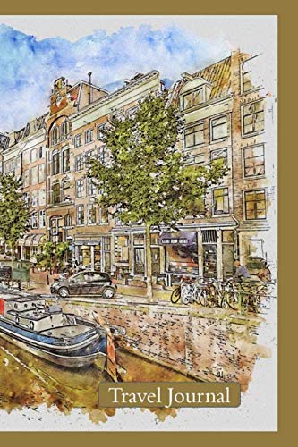 Travel Journal: Dutch Canal - Handy Size Journal/Notebook |Write About Your Holiday/Adventure Trips | 100 pages | White paper | Plenty of space| Sketch Pages Memories