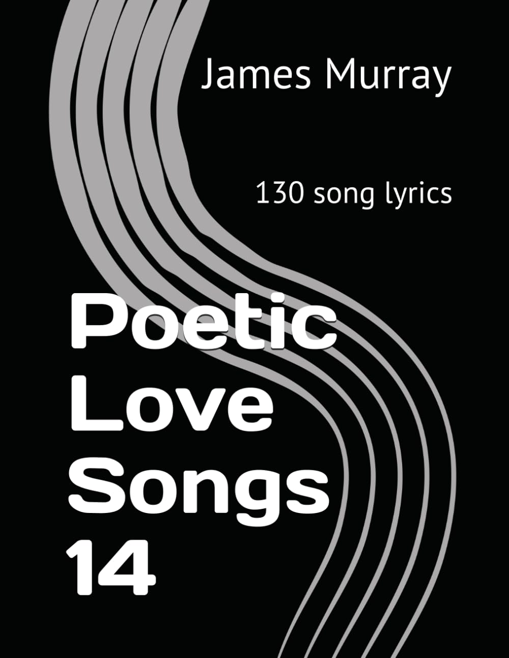 Poetic Love Songs 14: 130 song lyrics Poetry