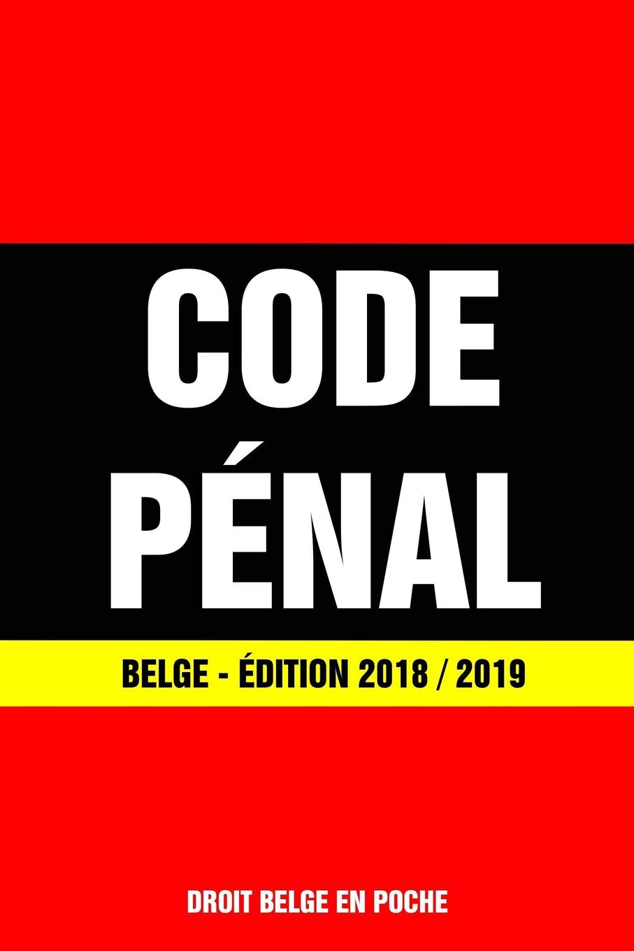 Code Pénal Belge - Édition 2018 / 2019: Dernière version à jour book