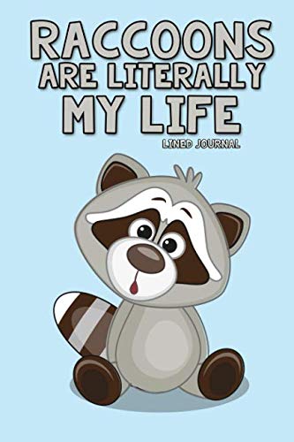 Raccoons Are Literally My Life: Lined Journal book