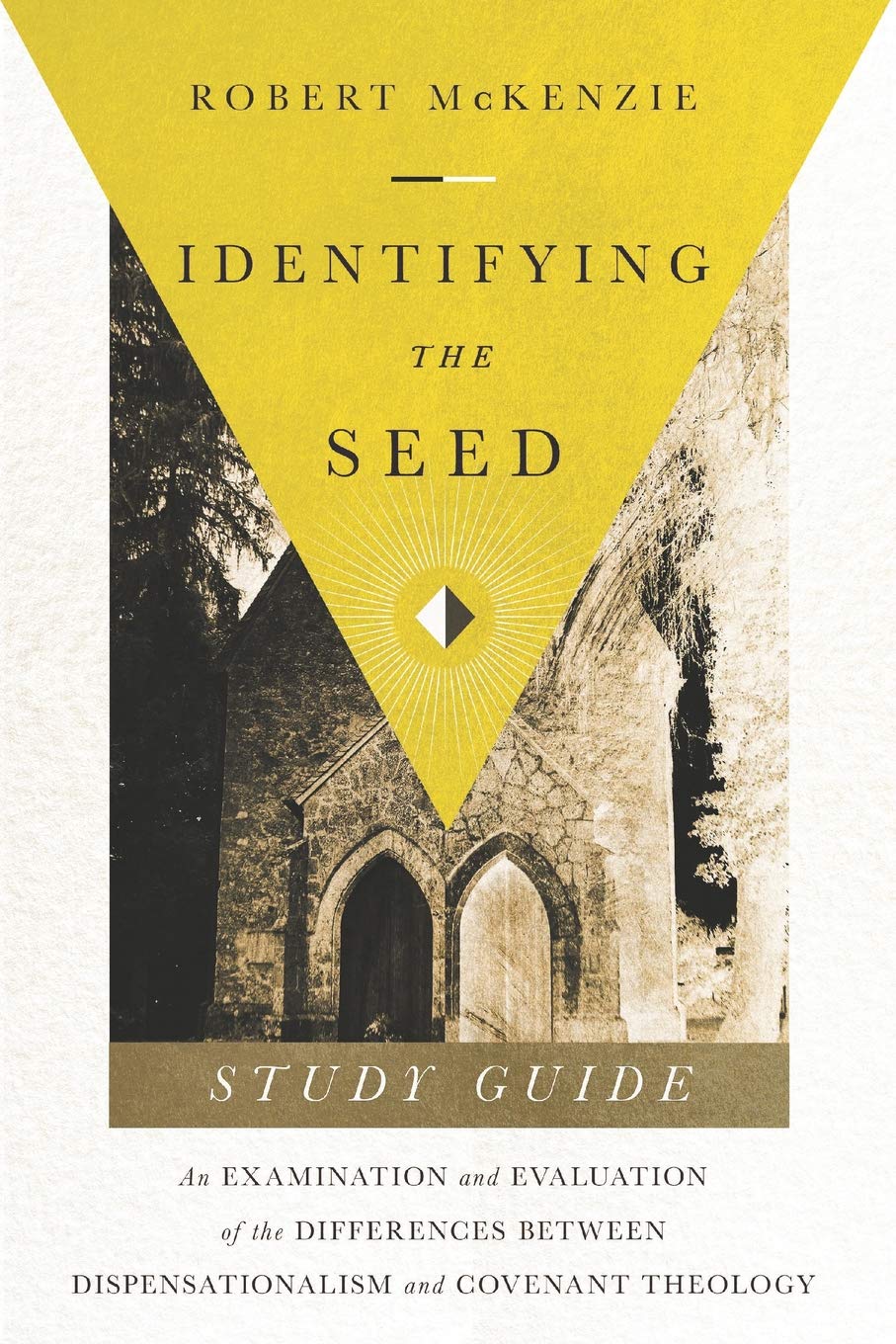 Identifying The Seed: Study Guide: An Examiniation and Evaluation of the Differences Between Dispensationalism and Covenant Theology Social Sciences