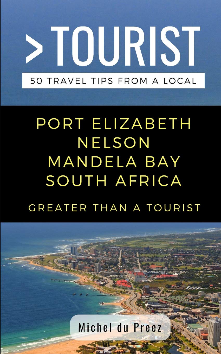 GREATER THAN A TOURIST- PORT ELIZABETH NELSON MANDELA BAY SOUTH AFRICA: 50 Travel Tips from a Local (Greater Than a Tourist South Africa, Band 317) Leisure, Home & Garden