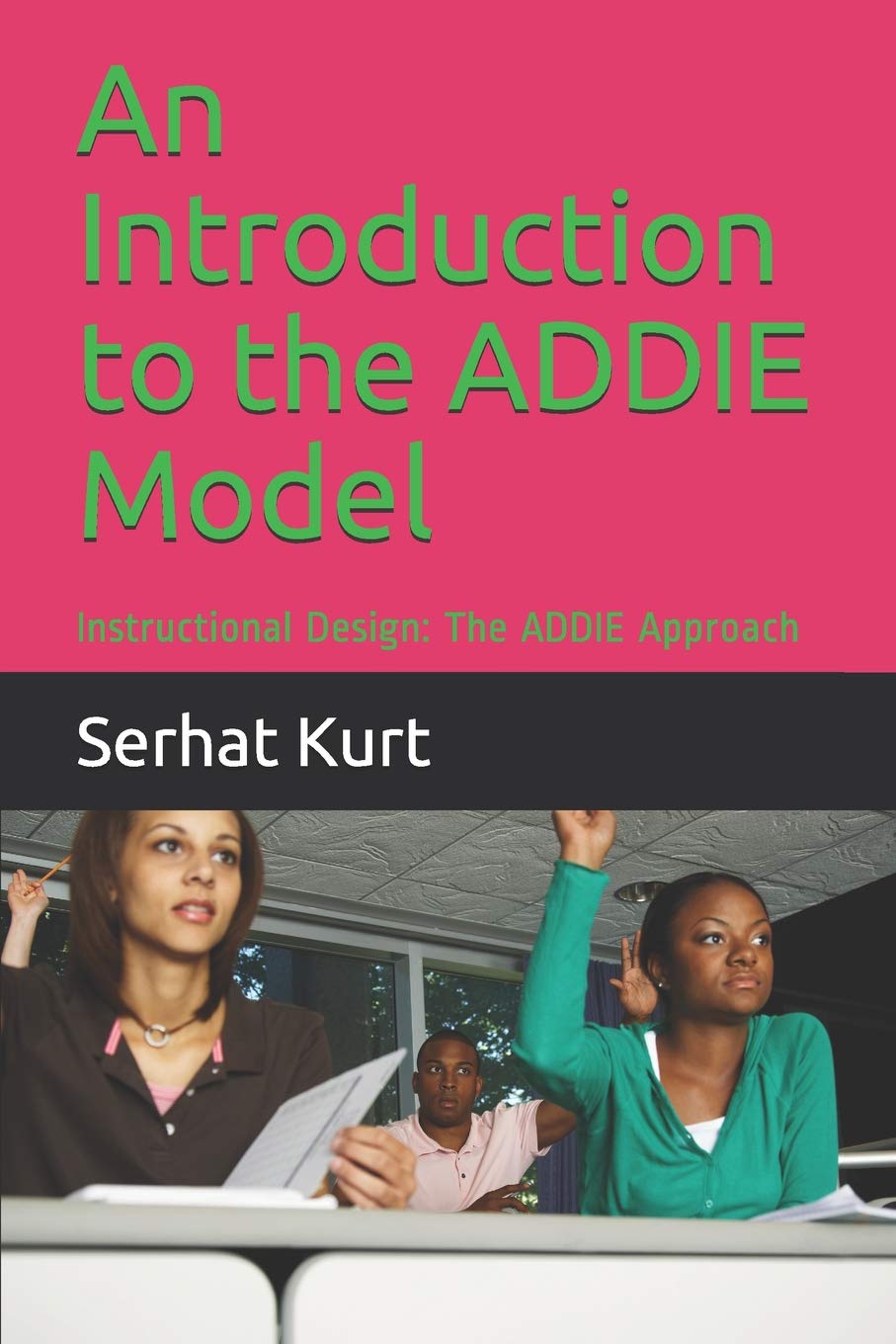 An Introduction to the ADDIE Model: Instructional Design: The ADDIE Approach Study Guides