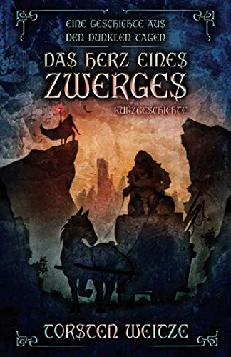 Das Herz eines Zwerges: Eine Kurzgeschichte aus den dunklen Tagen Essays & Short Stories