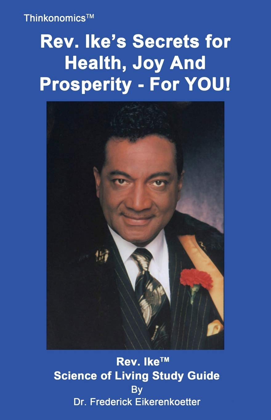 Rev. Ike's Secrets For Health, Joy and Prosperity, For YOU: A Science Of Living Study Guide Self-help