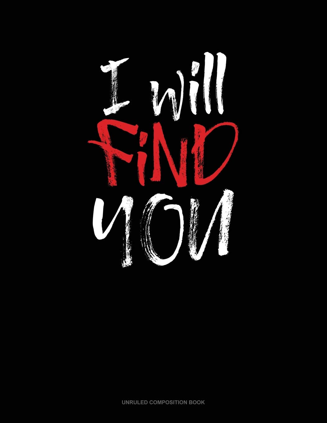 I Will Find You: Unruled Composition Book Contemporary literature