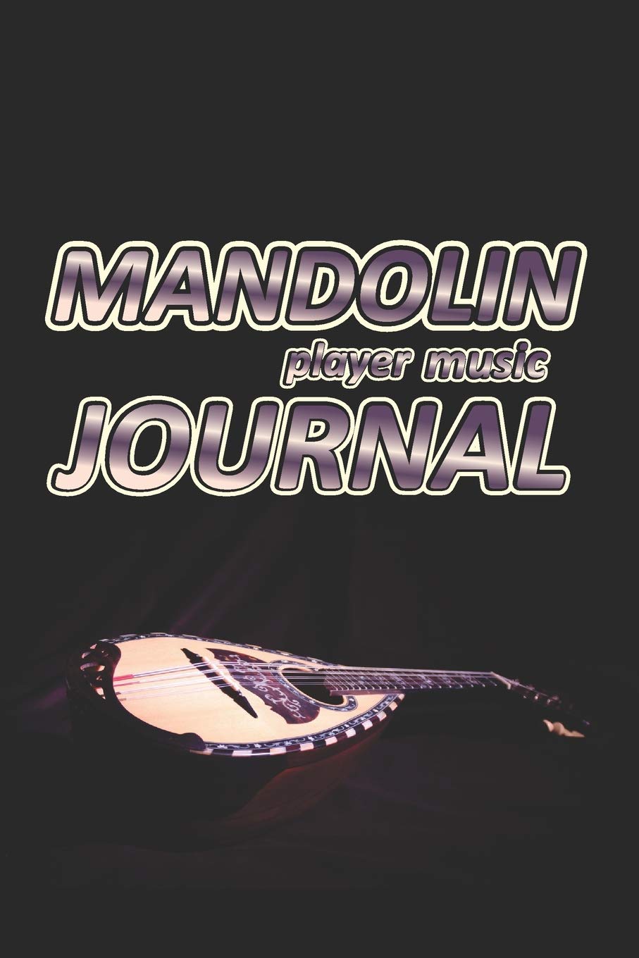 Mandolin player music Journal: Music blank sheet notebook for musicians. 200 cream pages with 6" x 9"(15.24 x 22.86 cm) size for your music notes. ... (Awesome Music notebooks, Band 7) Social Sciences