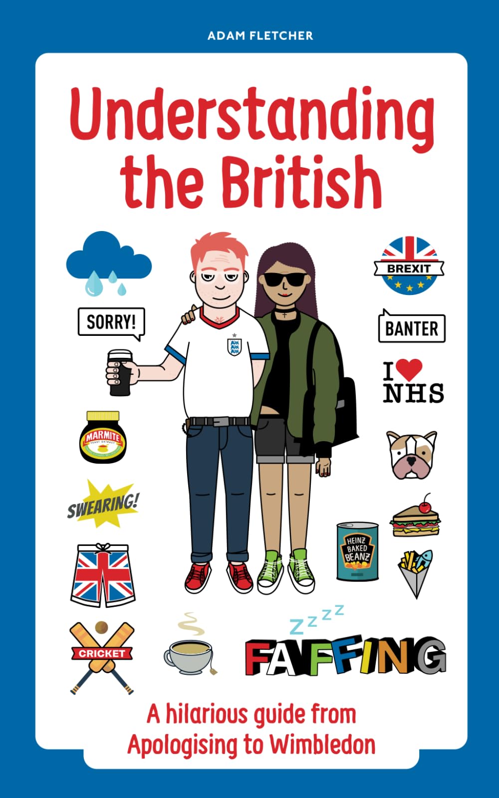 Understanding The British: A hilarious guide from Apologising to Wimbledon Politics & History