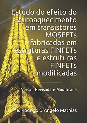 Estudo do efeito do autoaquecimento em transistores MOSFETs fabricados em estruturas FINFETs e estruturas FINFETs modificadas: Versão Revisada e Modificada Study Guides