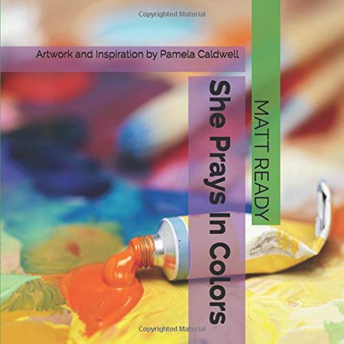 She Prays In Colors: Artwork and Inspiration by Pamela Caldwell Poetry