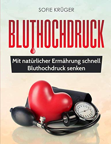 Bluthochdruck: Mit natürlicher Ermährung schnell Bluthochdruck senken Medicine
