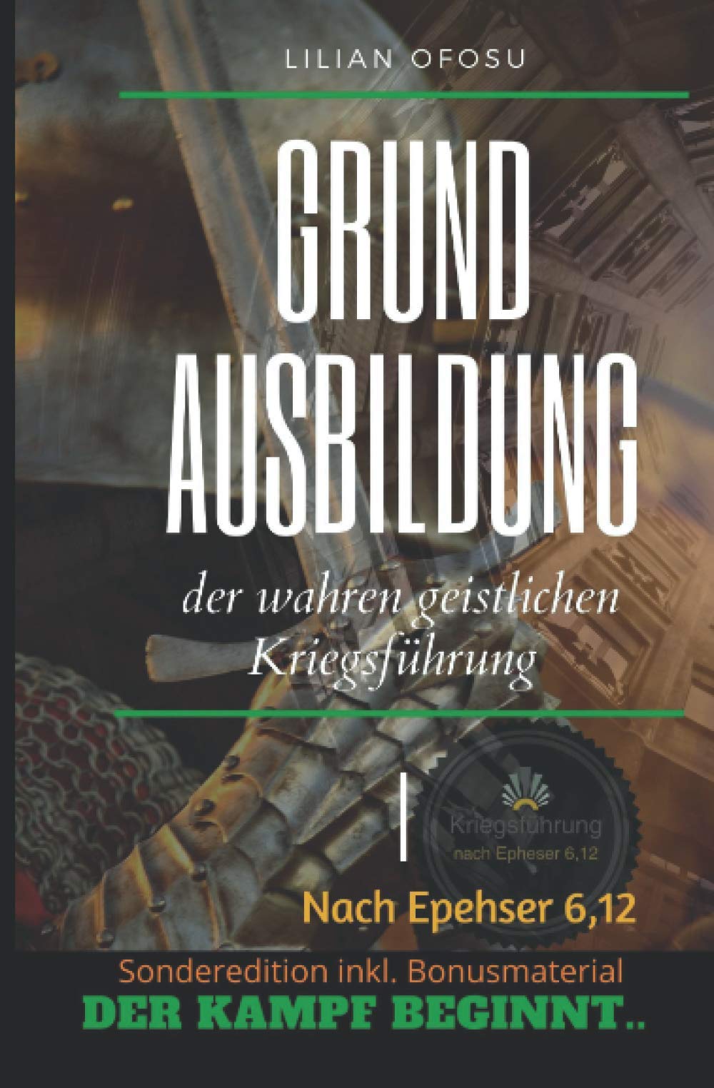 Grundausbildung der wahren geistlichen Kriegsführung: nach Epheser 6,12 Religion & Esotericism