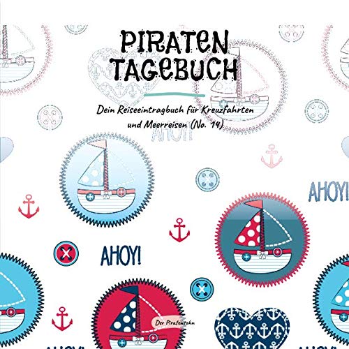 Piratentagebuch - Dein Reiseeintragbuch für Kreuzfahrten und Meerreisen (No. 14) Tiptoi & Games