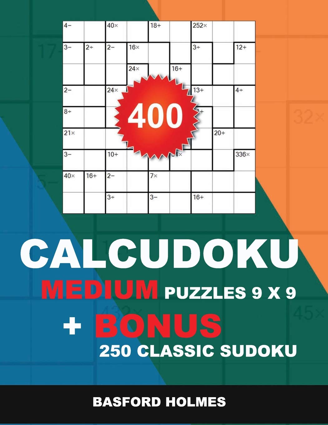 400 CalcuDoku MEDIUM puzzles 9 x 9 + BONUS 250 classic sudoku Leisure & Fun