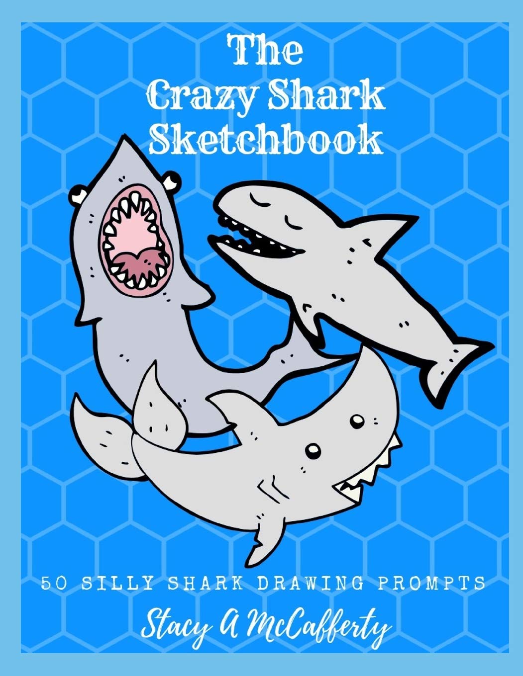 The Crazy Shark Sketchbook: 50 Silly Shark Drawing Prompts Social Sciences
