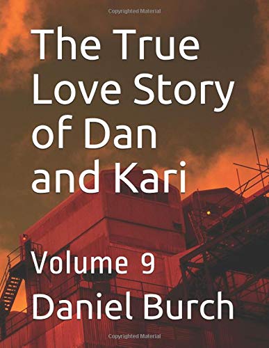 The True Love Story of Dan and Kari: Volume 9 (DAN AND KARI CHRONICLES, Band 8) Contemporary literature