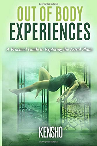 Out of Body Experiences: A Practical Guide to Exploring the Astral Plane Religion & Esotericism