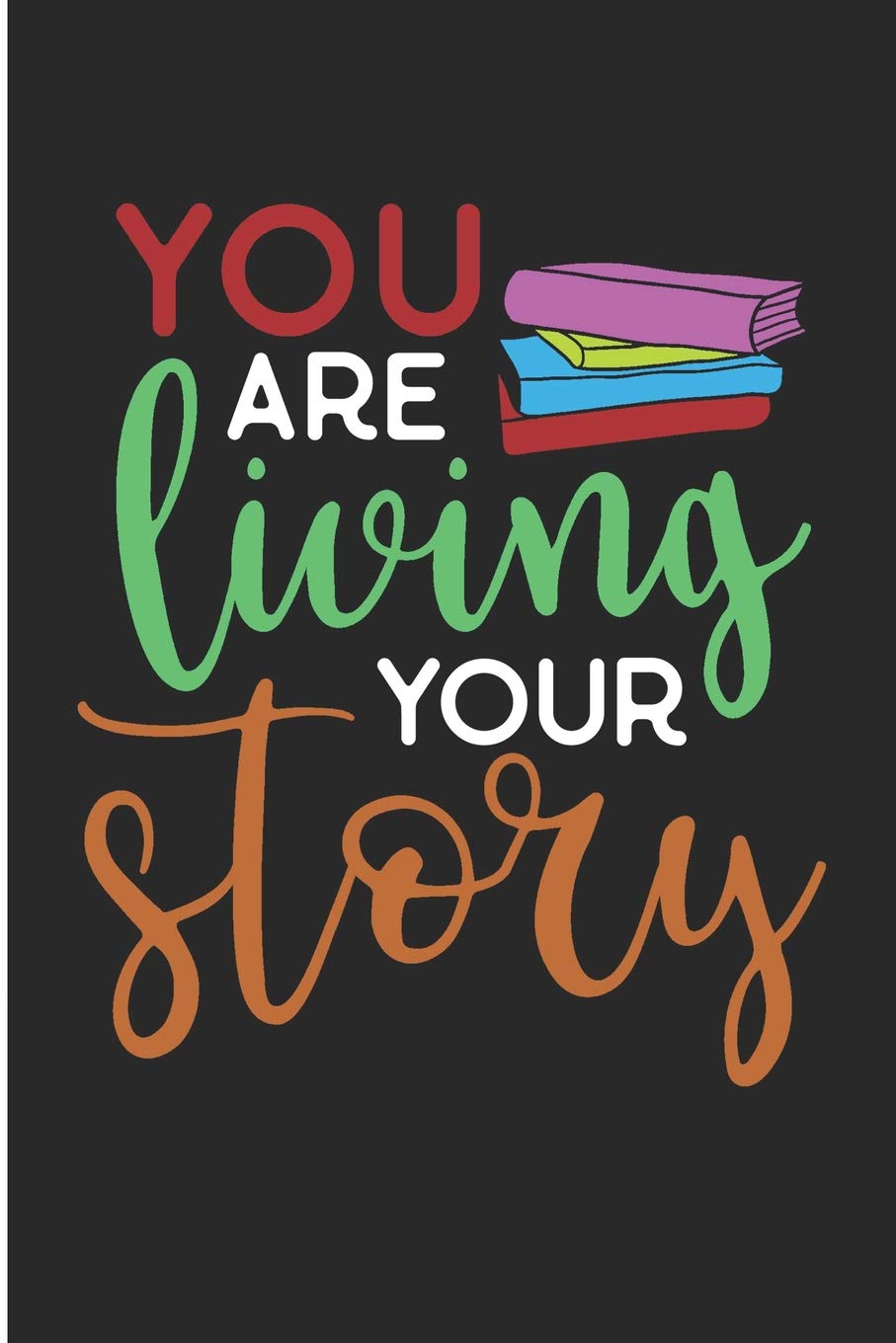 You Are Living Your Story: Motivational Journals For Women To Write In Business, Finance & Career