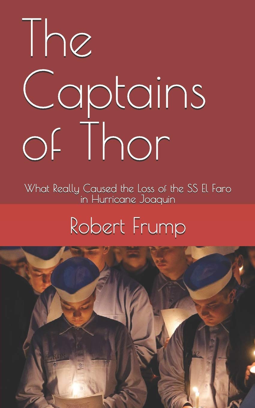The Captains of Thor: What Really Caused the Loss of the SS El Faro in Hurricane Joaquin Learning & Reference