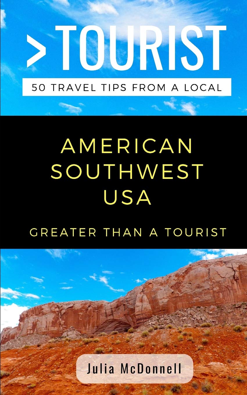 GREATER THAN A TOURIST- AMERICAN SOUTHWEST USA: 50 Travel Tips from a Local (Greater Than a Tourist Arizona, Band 333) Leisure, Home & Garden