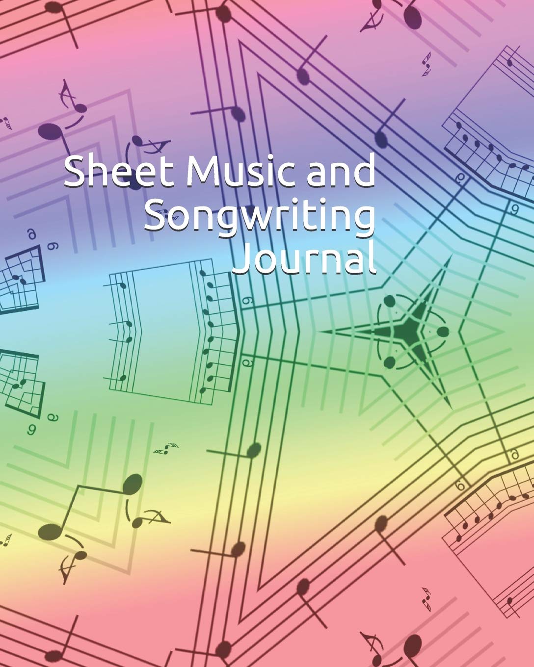 Sheet Music and Songwriting Journal: 8x10, 300+ pages, Rainbow Mandala Notes, Blank Sheet Music Journal for Musicians and Songwriters, 12 Stave, with Manuscript for Notes and Lyrics Social Sciences