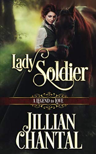 Lady Soldier (A Legend to Love, Band 3) Historical Fiction